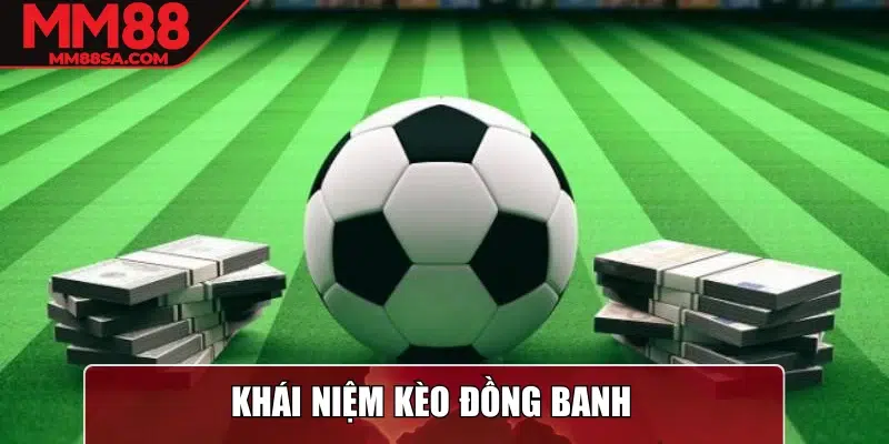 Khái niệm kèo đồng banh
