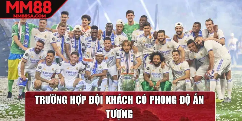 Trường hợp đội khách có phong độ ấn tượng