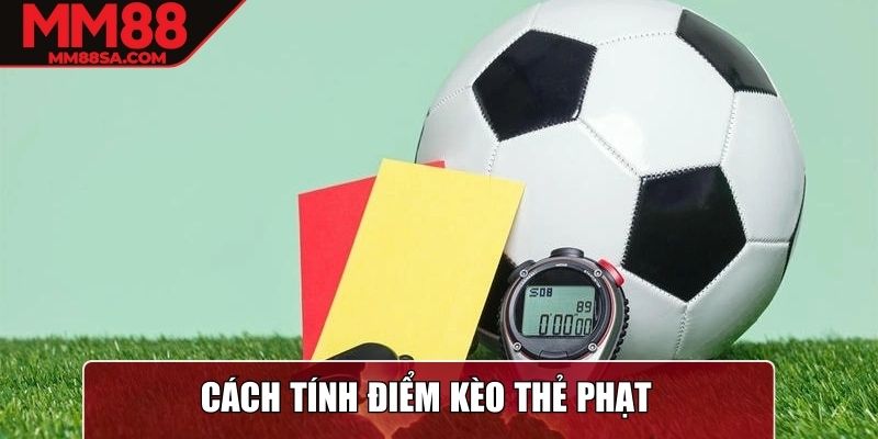 Cách tính điểm kèo thẻ phạt