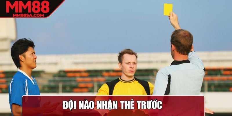 Đội nào nhận thẻ trước