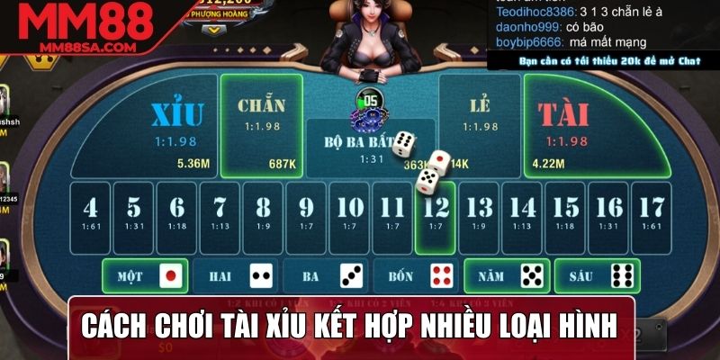 Cách chơi Tài Xỉu kết hợp nhiều loại hình