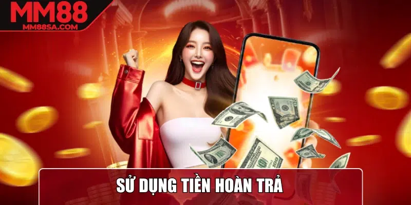 Sử dụng tiền hoàn trả