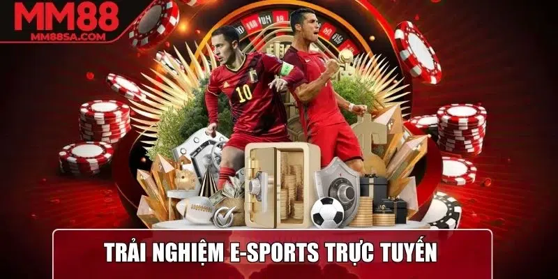 Trải nghiệm E-sports trực tuyến