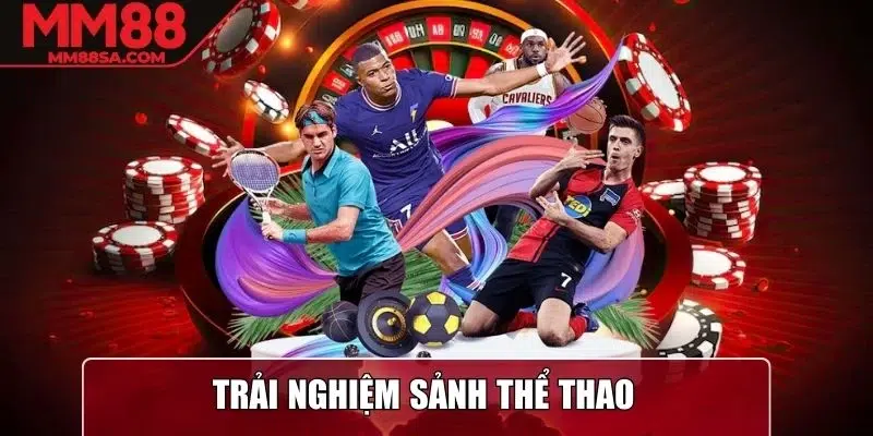 Trải nghiệm sảnh Thể Thao